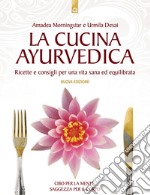 La cucina ayurvedicaProprietà nutritive e terapeutiche dei cibi e delle combinazioni alimentari.. E-book. Formato EPUB ebook