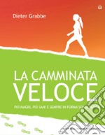 La camminata velocePiù magri, più sani e sempre in forma senza sforzo. E-book. Formato EPUB ebook