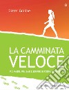 La camminata velocePiù magri, più sani e sempre in forma senza sforzo. E-book. Formato EPUB ebook