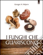 I funghi che guariscono. E-book. Formato EPUB ebook