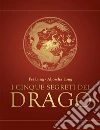 I cinque segreti del drago. E-book. Formato EPUB ebook di Fei Long