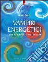 Vampiri energeticiCome riconoscerli, come difendersi. E-book. Formato EPUB ebook di Mario Corte