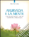 Ayurveda e la menteIl potere terapeutico della psicologia energetica Nuova edizione. E-book. Formato EPUB ebook