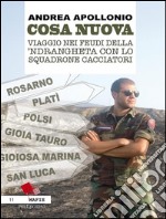 Cosa Nuova. Viaggio nei feudi della 'Ndrangheta con lo squadrone cacciatori. E-book. Formato Mobipocket