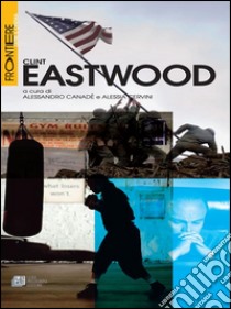 Clint Eastwood. E-book. Formato EPUB ebook di Alessandro Canadè