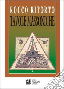 Tavole massoniche. E-book. Formato PDF ebook di Rocco Ritorto