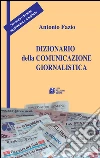 Dizionario della comunicazione giornalistica. E-book. Formato EPUB ebook di Antonio Fazio