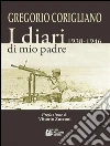 I diari di mio padre 1938-1946. E-book. Formato Mobipocket ebook di Gregorio Corigliano