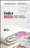 Codice Rosso. Sanità tra sperperi, politica e 'ndrangheta. E-book. Formato EPUB ebook di Arcangelo Badoladi Attilio Sabato