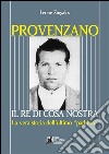 Provenzano. Il re di Cosa Nostra. La vera storia dell'ultimo padrino. E-book. Formato PDF ebook di Leone Zingales