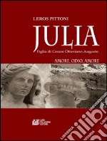 Julia. Figlia di Cesare Ottaviano Augusto. E-book. Formato Mobipocket ebook