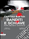 Banditi e Schiavi. 'Ndrine, albanesi e codice Kanun. E-book. Formato Mobipocket ebook di Arcangelo Badolati