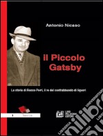 Il piccolo Gatsby. La storia di Rocco Perri, il re del contrabbando di liquori. E-book. Formato EPUB ebook