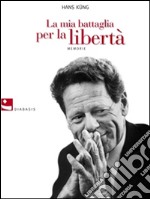 La mia battaglia per la libertà. Memorie. E-book. Formato EPUB ebook