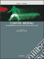 I Confini morali. Un argomento politico per l'etica della cura. E-book. Formato EPUB ebook