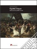 Il patto iniquo. Libertà private, pubblica servitù. E-book. Formato EPUB ebook