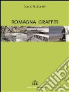 Romagna graffiti. E-book. Formato EPUB ebook di Sauro Mattarelli