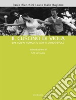 Il cuscino di viola. Dal corpo nemico al corpo consapevole. E-book. Formato EPUB