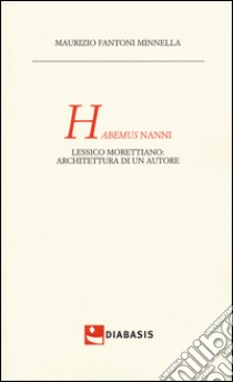 Habemus Nanni. Lessico morettiano: architettura di un autore. E-book. Formato EPUB ebook di Fantoni Minnella Maurizio