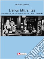 Llanos migrantes: Una investigacion geo-historica entre Emilia y Argentina. E-book. Formato EPUB ebook