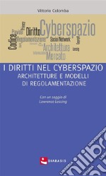 I diritti nel cyberspazio : Architetture e modelli di regolamentazione. E-book. Formato EPUB ebook