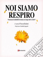 Noi Siamo RespiroFrammenti indelebili di donne al tempo del Covid 19. E-book. Formato Mobipocket ebook