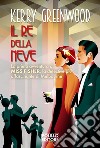 Il re della neve. E-book. Formato EPUB ebook di Kerry Greenwood