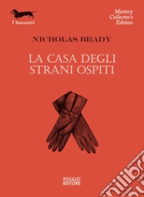 La casa degli strani ospiti. E-book. Formato EPUB ebook di Nicholas Brady