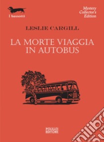 La morte viaggia in autobus. E-book. Formato EPUB ebook di Leslie Cargill