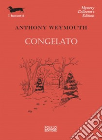 Congelato. E-book. Formato EPUB ebook di Anthony Weymouth