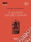 Il grande mistero di Bow. E-book. Formato EPUB ebook