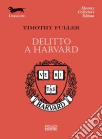 Delitto a Harvard. E-book. Formato EPUB ebook di Timothy Fuller