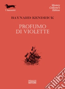 Profumo di violette. E-book. Formato EPUB ebook di Baynard Kendrick