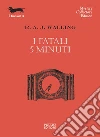 I fatali 5 minuti. E-book. Formato EPUB ebook di R. A. J. Walling