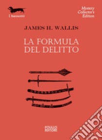 La formula del delitto. E-book. Formato EPUB ebook di James H. Wallis