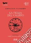 La figlia del Califfo. E-book. Formato EPUB ebook di Thomas W. Hanshew