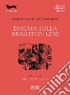 Enigma sulla Brighton Line. E-book. Formato EPUB ebook di Thomas W. Hanshew