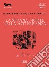 La strana morte nella sotterranea. E-book. Formato EPUB ebook di Emmuska  Orczy