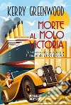 Morte al molo Victoria. E-book. Formato EPUB ebook di Kerry Greenwood