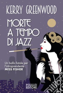 Morte a tempo di jazz. E-book. Formato EPUB ebook di Kerry Greenwood