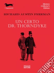 Un certo Dr. Thorndyke. E-book. Formato EPUB ebook di Richard Austin Freeman