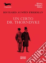 Un certo Dr. Thorndyke. E-book. Formato EPUB ebook