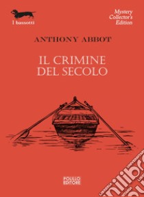 Il crimine del secolo. E-book. Formato EPUB ebook di Anthony Abbot