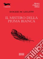 Il mistero della piuma bianca. E-book. Formato EPUB