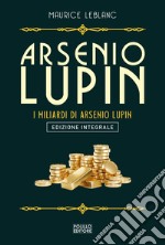 I miliardi di Arsenio Lupin. E-book. Formato EPUB ebook