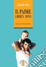 Il padre libertà dono. E-book. Formato EPUB ebook