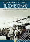 I più non ritornano. Diario di ventotto giorni in una sacca sul fronte russo (inverno 1942-43). E-book. Formato EPUB ebook