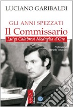 Gli anni spezzati – Il commissario. E-book. Formato EPUB ebook