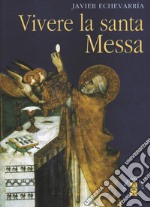 Vivere la santa Messa. E-book. Formato EPUB ebook