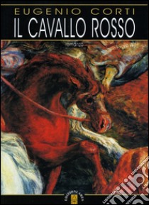 Il cavallo rosso. E-book. Formato EPUB ebook di Eugenio Corti